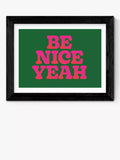 East End Prints framed print Be Nice Yeah 40x50cm, imported from the UK
