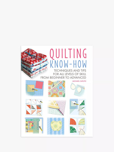 John Lewis Quilting Know-How Book Essential Guide by Michael Caputo- Buy online at McGrocer