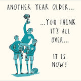 You Think It's All Over Birthday Card GOODS M&S