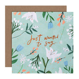 M&S M&S Floral Just Wanted To Say Greeting Card 15cm x 15cm- Buy online at McGrocer
