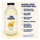 Tom Parker banana fudge flavoured milk 500ml (British brand)