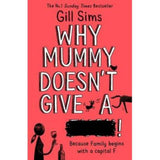 Gill Sims Why Mummy Doesn't Give a paperback, imported from the UK