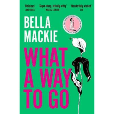 Bella Mackie What a Way to Go paperback (British brand)