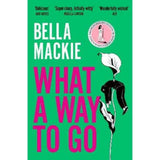 Bella Mackie What a Way to Go paperback (British brand)