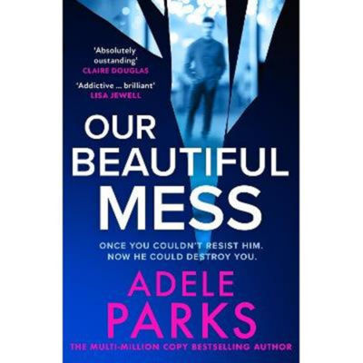 Adele Parks Our Beautiful Mess novel (British brand)