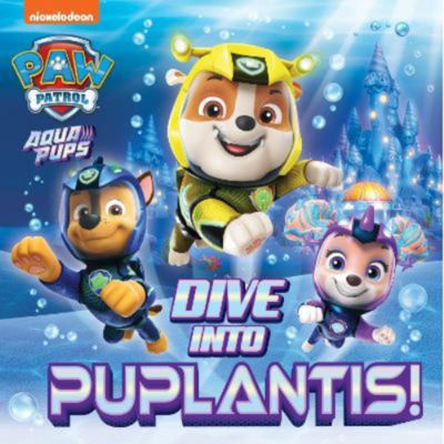 PAW Patrol picture book Dive into Puplantis, UK version