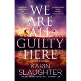 Karin Slaughter We Are All Guilty Here hardback crime thriller, imported from the UK
