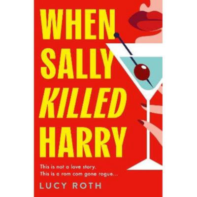 Thriller novel When Sally Killed Harry by Lucy Roth, UK version