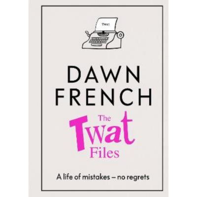 Hardback Twat Files - Dawn French