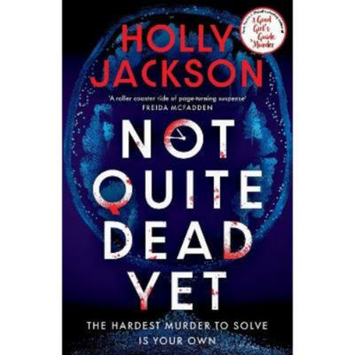 Holly Jackson Not Quite Dead Yet hardback thriller, imported from the UK