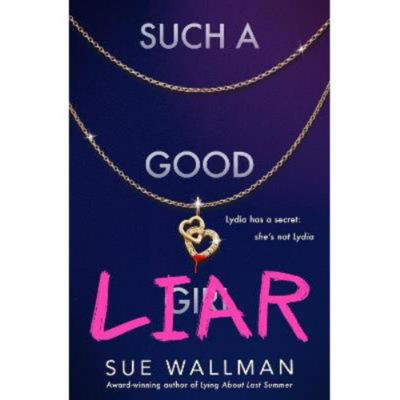 Sue Wallman Such a Good Liar book cover, imported from the UK