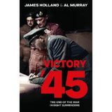 James Holland Victory '45 hardback history book, imported from the UK