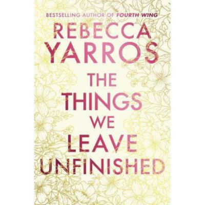 Rebecca Yarros deluxe hardback Things We Leave Unfinished, UK version