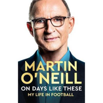 Martin O'Neill On Days Like These autobiography hardback (British brand)