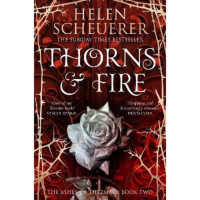 Helen Scheuerer Thorns & Fire romantasy novel, imported from the UK