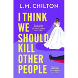 L.M. Chilton paperback thriller I Think We Should Kill Other People, UK version