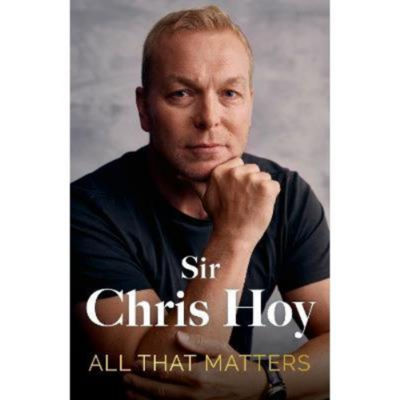 All That Matters Sir Chris Hoy Hardcover - British product