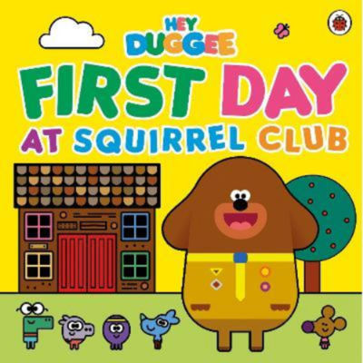 Hey Duggee First Day at Squirrel Club storybook (British brand)