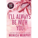 Monica Murphy I'll Always Be With You paperback (British brand)