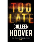 Colleen Hoover Too Late hardback psychological thriller book (British brand)