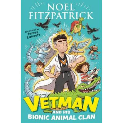 Noel Fitzpatrick Vetman and his Bionic Animal Clan children's book (British brand)