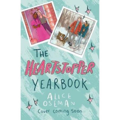Heartstopper Yearbook by Alice Oseman full-colour celebration, UK version