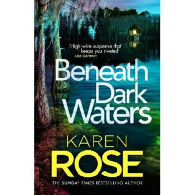 Karen Rose Beneath Dark Waters hardback thriller novel, UK version