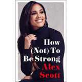 Alex Scott memoir How Not To Be Strong hardback, UK version
