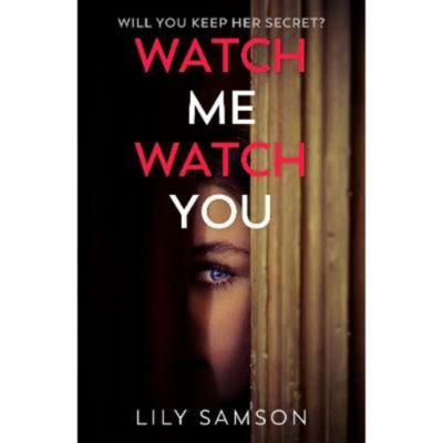 Lily Samson Watch Me Watch You hardback thriller, UK version