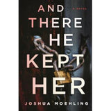 Joshua Moehling mystery novel And There He Kept Her paperback, imported from the UK