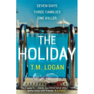 T.M. Logan paperback thriller The Holiday - British product