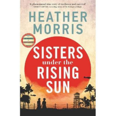 Heather Morris hardback book Sisters under the Rising Sun, UK version