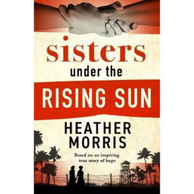 Heather Morris Sisters under the Rising Sun paperback (British brand)