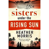 Heather Morris Sisters under the Rising Sun paperback (British brand)
