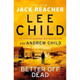 Lee Child Better Off Dead hardback book, imported from the UK