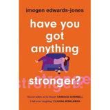 Imogen Edwards-Jones paperback novel Have You Got Anything Stronger? (British brand)