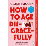 Clare Pooley How to Age Disgracefully paperback book, imported from the UK