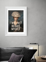 Next East End Prints White I Will Not Behave Myself Art Print- Buy online at McGrocer