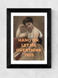 East End Prints Black Let Me Overthink This art print - British product