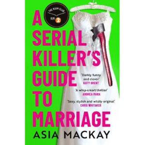 Asia Mackay Serial Killer's Guide to Marriage book (British brand)