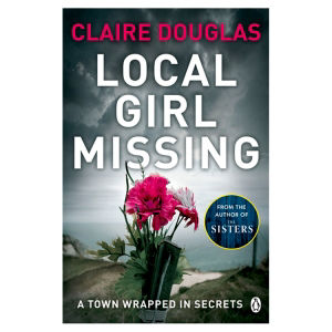 Claire Douglas psychological thriller Local Girl Missing book, UK version