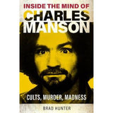 Inside the Mind of Charles Manson by Brad Hunter