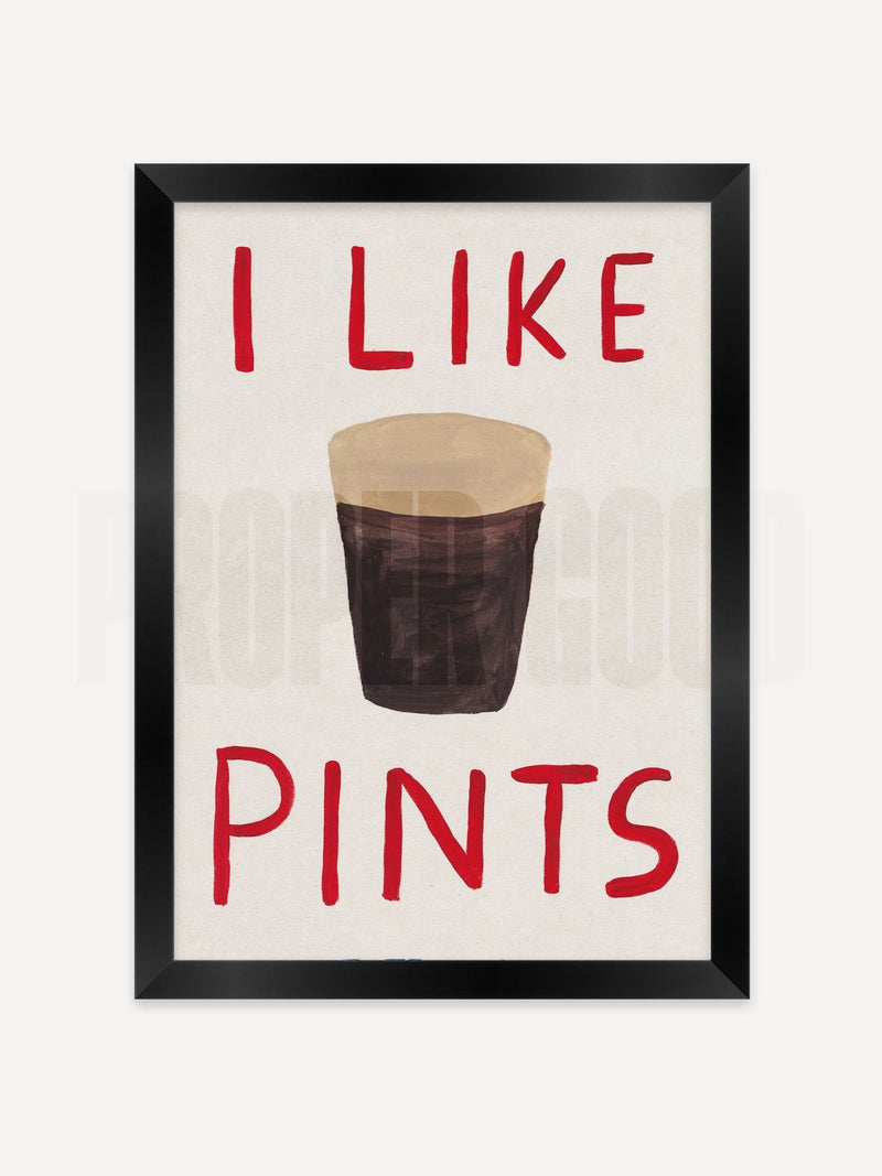 We Are Proper Good I Like Pints art print (British brand)
