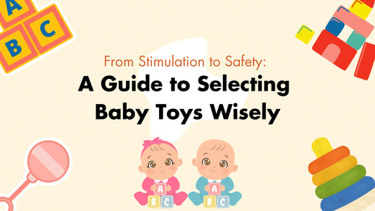 From Stimulation to Safety: A Guide to Selecting Baby Toys Wisely - McGrocer