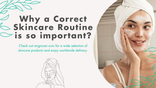 The Importance of a Correct Skincare Routine: Tips and Products Available on mcgrocer.com - McGrocer