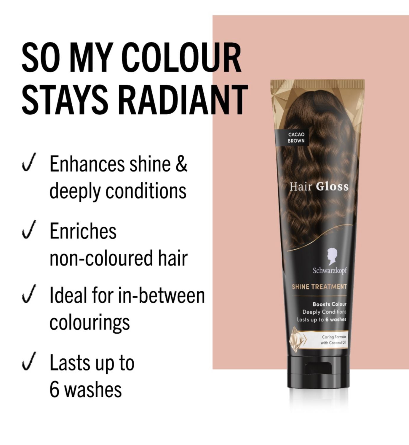 Schwarzkopf Hair Gloss Cacao Brown treatment 150ml, UK version