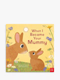 Nosy Crow When I Became Your Mummy picture book, UK version