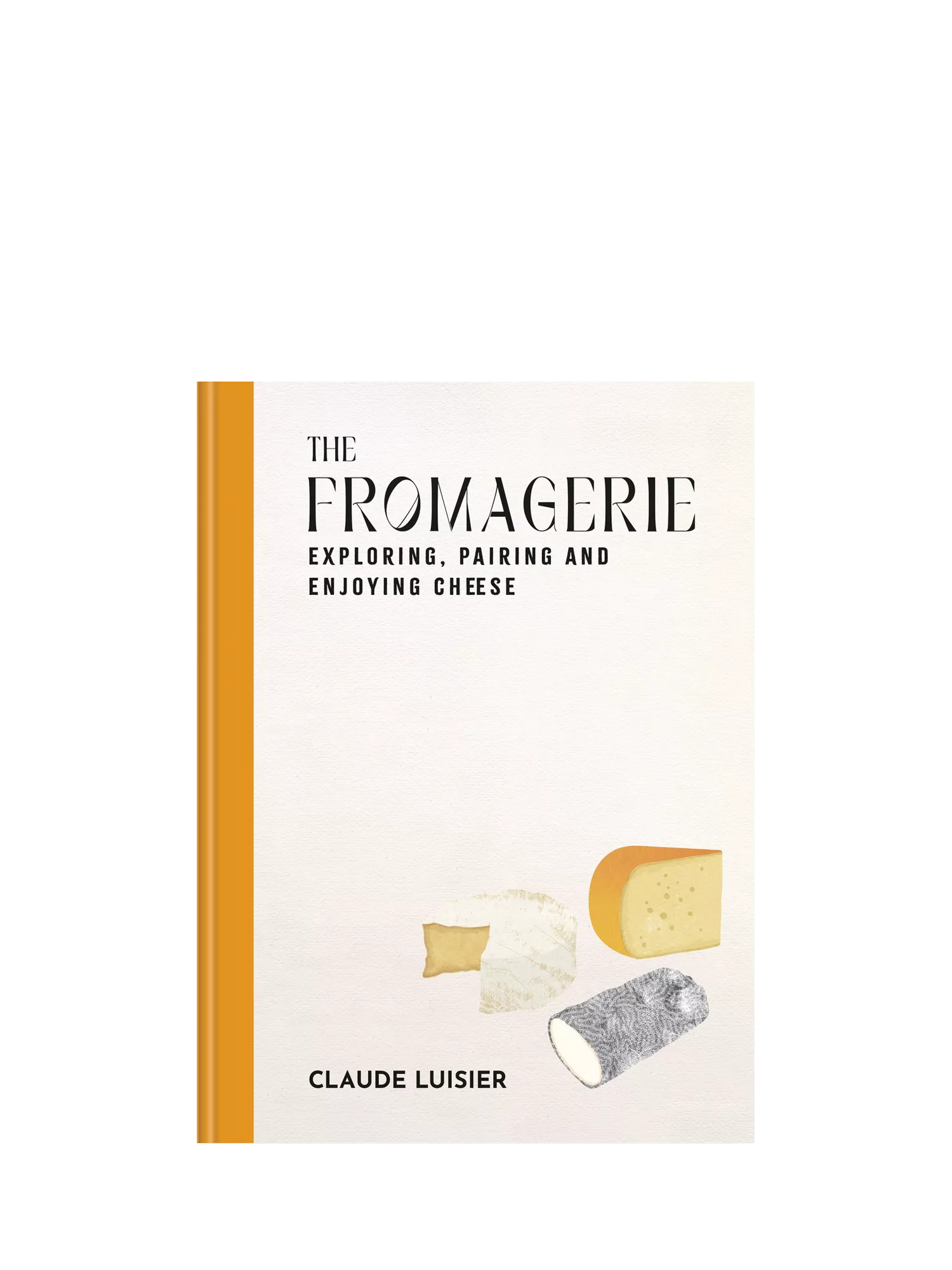 Hachette Book Group The Fromagerie book cheese guide (British brand)