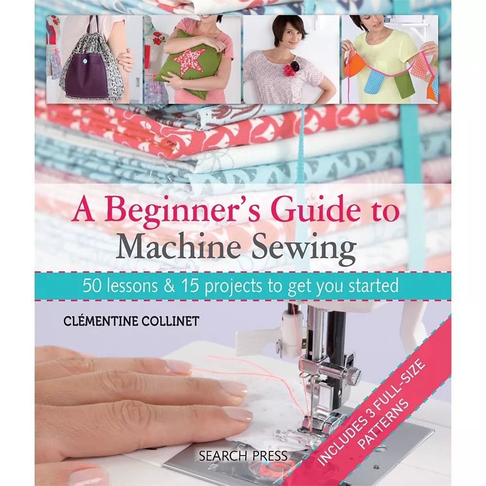 Search Press A Beginner's Guide To Machine Sewing