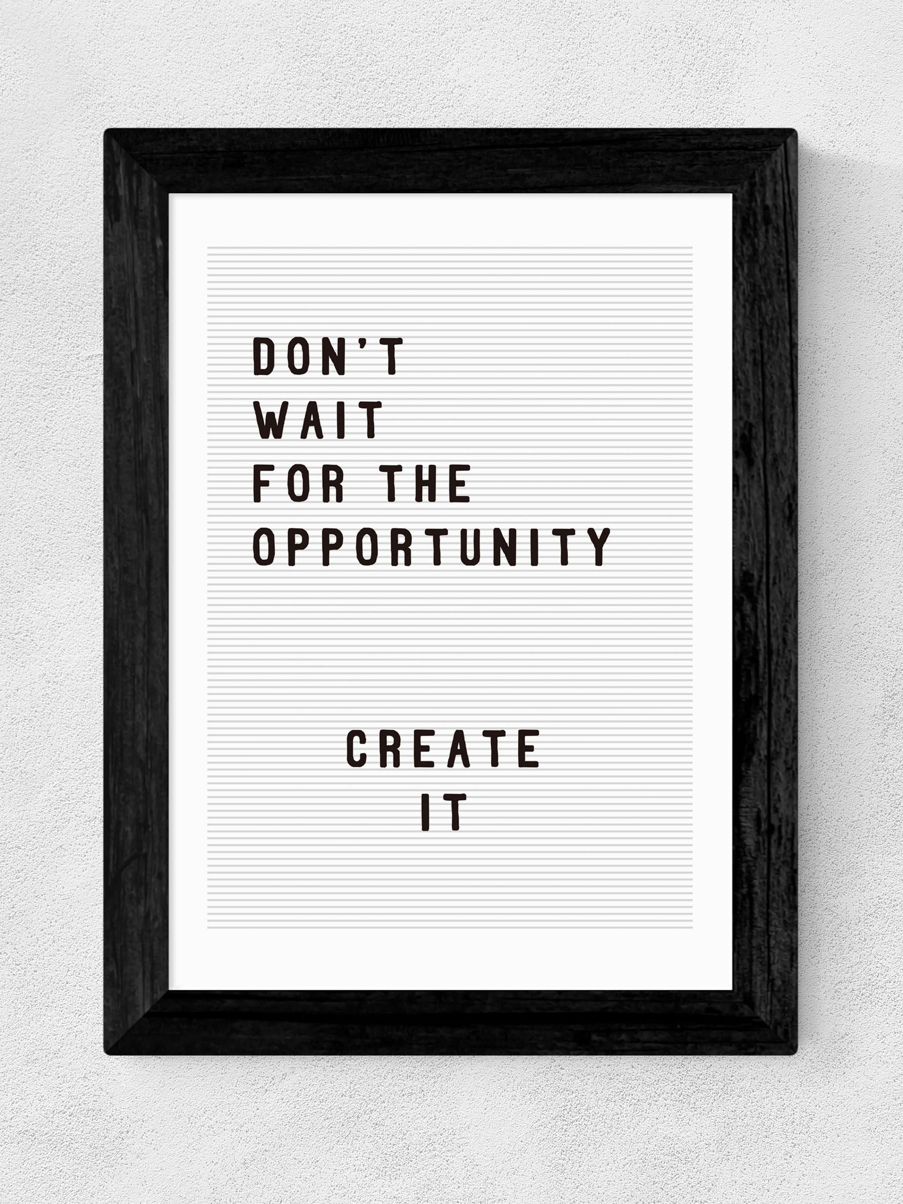 East End Prints Black Don't Wait For The Opportunity Framed Print